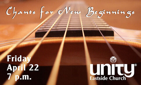 Closeup of guitar strings with text: Chants for New Beginnings, Friday, April 22, 7 p.m., and the Unity Eastside Church logo